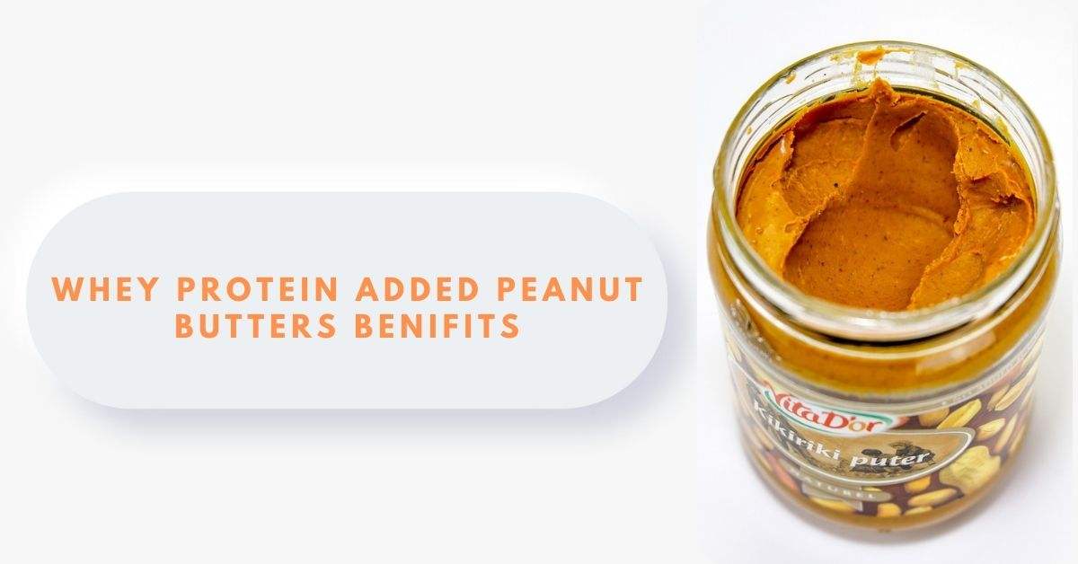 Whey Protein Added Peanut Butter Benifits