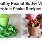 10 Healthy Peanut Butter Whey Protein Shake Recipes